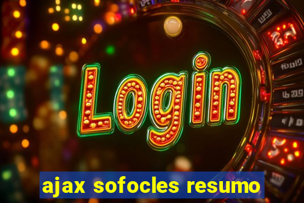 ajax sofocles resumo